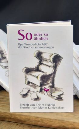 Die Autoren und ihr Buch: Von Reiner Trabold stammen die Texte, von Martin Konietschke die Illustrationen zu „So oder so ähnlich – Opa Wunderlichs ABC der Kindheitserinnerungen“.