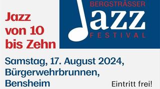 Das Bergsträßer Jazz-Festival- Jazz von 10 bis Zehn.